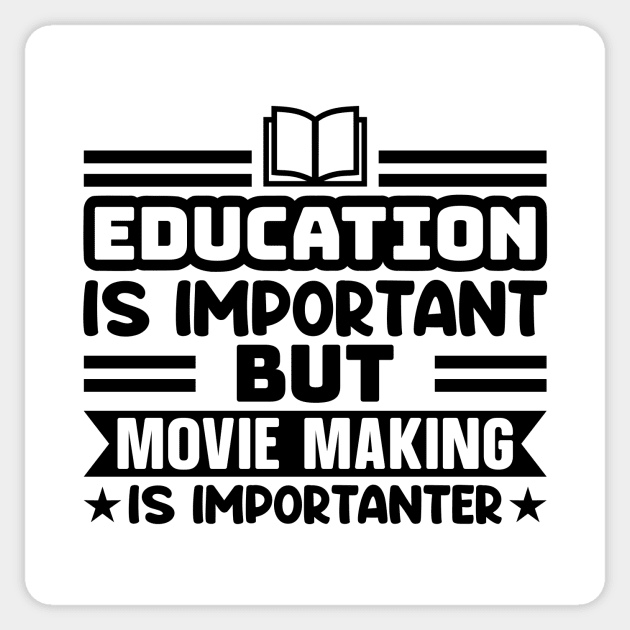 Education is important, but movie making is importanter Sticker by colorsplash